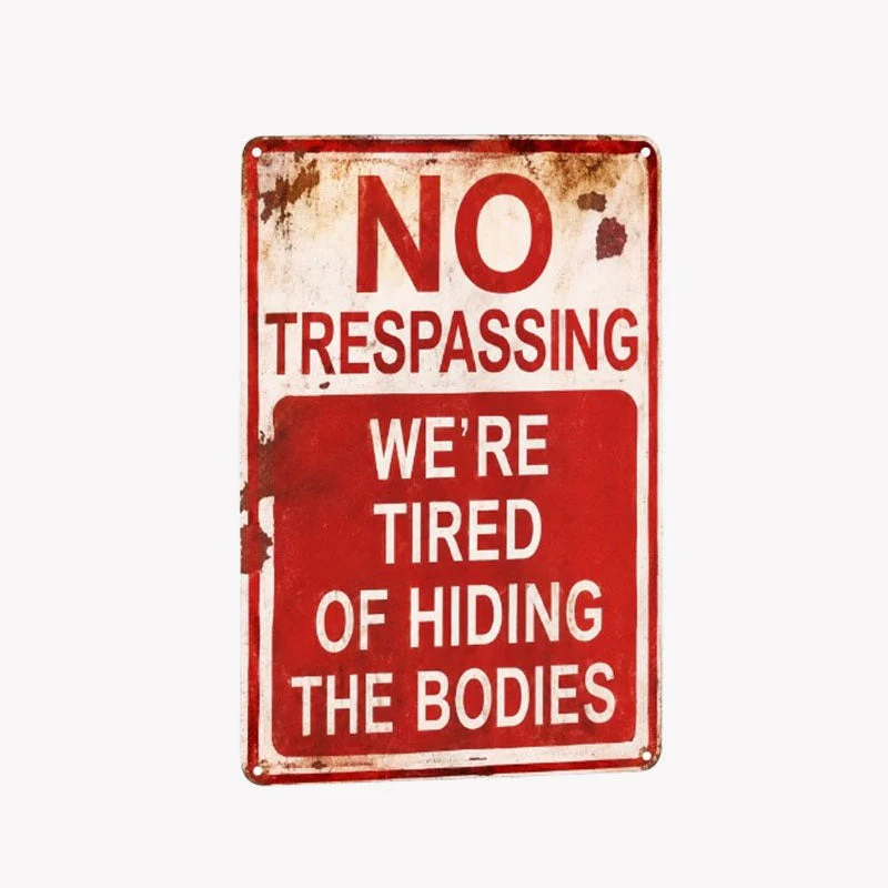 π«πNo Trespassing We're Tired Of Hiding Corpses